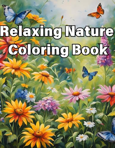 Nature Coloring Book: Adult Coloring Book With Animals, Landscape, Flowers, Mushrooms And So Much More! von Independently published