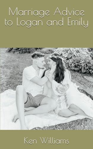 Marriage Advice to Logan and Emily von Independently published