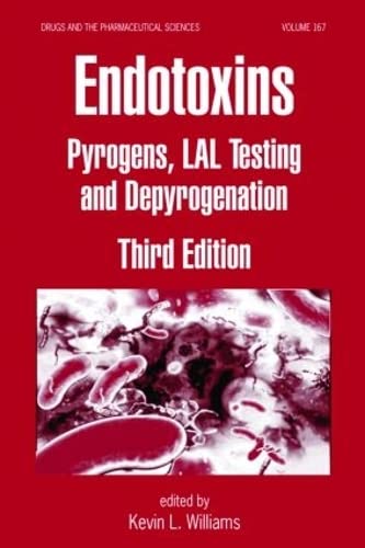 Endotoxins: Pyrogens, LAL Testing and Depyrogenation (Drugs and the Pharmaceutical Sciences, 167, Band 167) von CRC Press