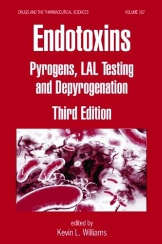 Endotoxins: Pyrogens, LAL Testing and Depyrogenation (Drugs and the Pharmaceutical Sciences, 167, Band 167)
