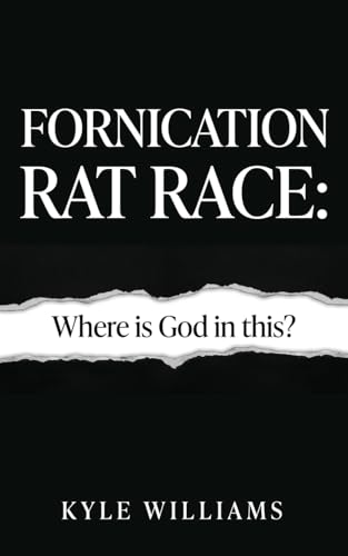 Fornication Rat Race: Where is God in this? von Xulon Press