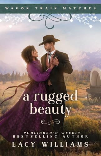 A Rugged Beauty (Wagon Train Matches, Band 5) von Lacy Williams Books LLC