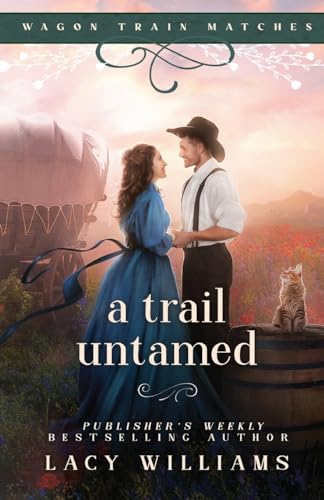 A Trail Untamed (Wagon Train Matches, Band 3) von Lacy Williams
