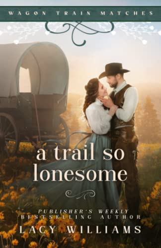 A Trail so Lonesome (Wagon Train Matches, Band 1) von Independently published