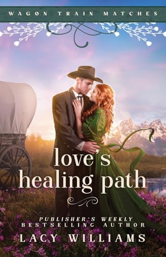 Love's Healing Path (Wagon Train Matches, Band 5) von Lacy Williams Books LLC