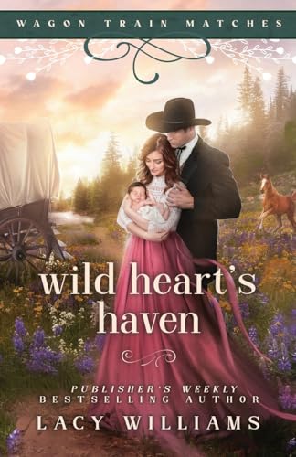 Wild Heart's Haven (Wagon Train Matches, Band 1) von Lacy Williams Books LLC