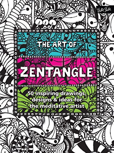 Art of Zentangle: 50 inspiring drawings, designs & ideas for the meditative artist