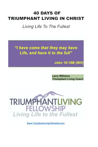 40 Days of Triumphant Living in Christ: Living Life to the Fullest 40 Days of Triumphant Living in Christ: Living Life to the Fullest von Staten House