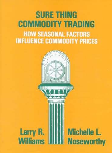 Sure Thing Commodity Trading: How Seasonal Factors Influence Commodity Prices