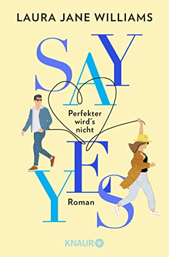 Say yes - Perfekter wird‘s nicht: Roman | Flitterwochen ohne Ehemann: eine moderne Liebeskomödie aus England Say yes - Perfekter wird‘s nicht: Roman | Flitterwochen ohne Ehemann: eine moderne Liebeskomödie aus England
