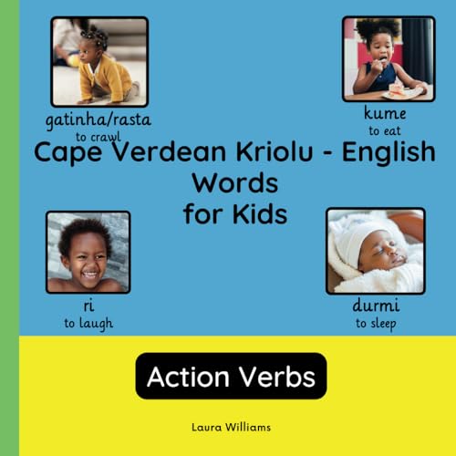Cape Verdean Kriolu - English Words for Kids - Action Verbs: Teach and Learn Cape Verdean Kriolu For Kids and Beginners | Bilingual Picture Book with ... (English-Cape Verdean Kriolu), Band 3) von Independently published
