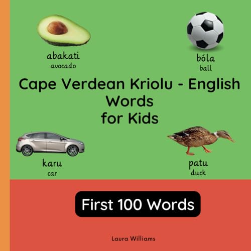 Cape Verdean Kriolu - English Words for Toddlers - First 100 Words: Teach and Learn Cape Verdean Kriolu For Kids and Beginners | Bilingual Picture ... (English-Cape Verdean Kriolu), Band 1) von Independently published