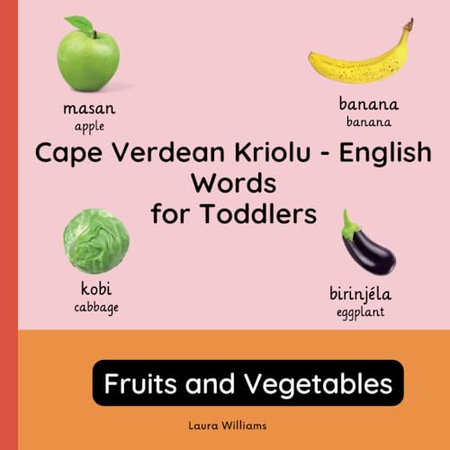 Cape Verdean Kriolu - English Words for Toddlers - Fruits and Vegetables: Teach and Learn Cape Verdean Kriolu For Kids and Beginners | Bilingual ... (English-Cape Verdean Kriolu), Band 2) von Independently published