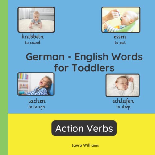 German - English Words for Toddlers - Action Verbs: Teach and Learn German For Kids and Beginners | Bilingual Picture Book with English Translations ... Books for Children (English-German), Band 3)