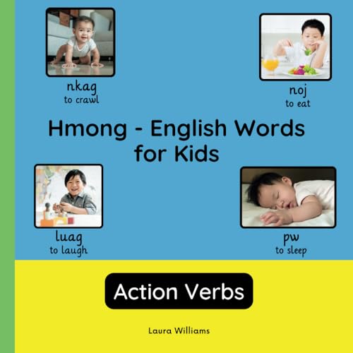 Hmong - English Words for Kids - Action Verbs: Teach and Learn Hmong For Kids and Beginners | Bilingual Picture Book with English Translations (Bilingual Books for Children (English-Hmong), Band 3) von Independently published