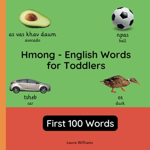 Hmong - English Words for Toddlers - First 100 Words: Teach and Learn Hmong For Kids and Beginners | Bilingual Picture Book with English Translations ... Books for Children (English-Hmong), Band 1) von Independently published