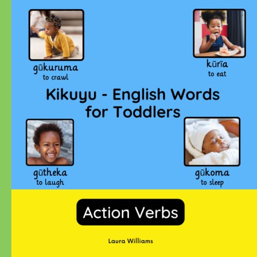 Kikuyu - English Words for Toddlers - Action Verbs: Teach and Learn Kikuyu For Kids and Beginners | Bilingual Picture Book with English Translations ... Books for Children (English-Kikuyu), Band 3)