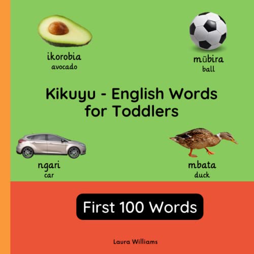 Kikuyu - English Words for Toddlers - First 100 Words: Teach and Learn Kikuyu For Kids and Beginners | Bilingual Picture Book with English ... Books for Children (English-Kikuyu), Band 1)