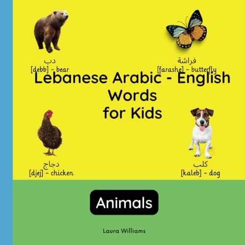 Lebanese Arabic - English Words for Kids - Animals: Teach and Learn Lebanese Arabic For Kids and Beginners | Bilingual Picture Book with English ... Children (English-Lebanese Arabic), Band 4) von Independently published