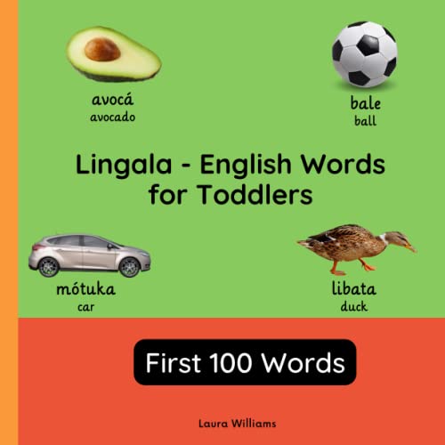 Lingala - English Words for Toddlers - First 100 Words: Teach and Learn Lingala For Kids and Beginners | Bilingual Picture Book with English ... Books for Children (English-Lingala), Band 1)