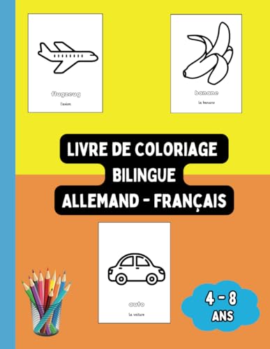 Livre de Coloriage Bilingue Allemand - Français: Colorier et Apprendre l'Allemand pour Enfants de 4 à 8 ans (Livres Bilingues pour Enfants (Français-Allemand), Band 5) von Independently published