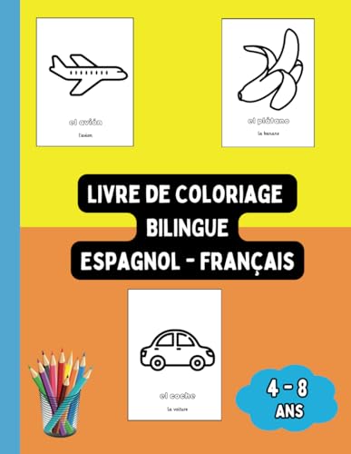 Livre de Coloriage Bilingue Espagnol - Français: Colorier et Apprendre l'Espagnol pour Enfants de 4 à 8 ans (Livres Bilingues pour Enfants (Français-Espagnol), Band 5) von Independently published