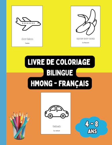 Livre de Coloriage Bilingue Hmong - Français: Colorier et Apprendre le Hmong pour Enfants de 4 à 8 ans (Livres Bilingues pour Enfants (Français-Hmong), Band 5) von Independently published