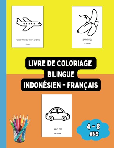 Livre de Coloriage Bilingue Indonésien - Français: Colorier et Apprendre l'Indonésien pour Enfants de 4 à 8 ans (Livres Bilingues pour Enfants (Français-Indonésien), Band 5)