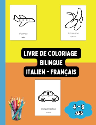 Livre de Coloriage Bilingue Italien - Français: Colorier et Apprendre l'Italien pour Enfants de 4 à 8 ans (Livres Bilingues pour Enfants (Français-Italien), Band 5) von Independently published