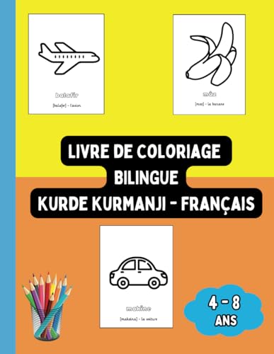 Livre de Coloriage Bilingue Kurde Kurmanji - Français: Colorier et Apprendre le Kurde Kurmanji pour Enfants de 4 à 8 ans (Livres Bilingues pour Enfants (Français-Kurde Kurmanji), Band 5) von Independently published