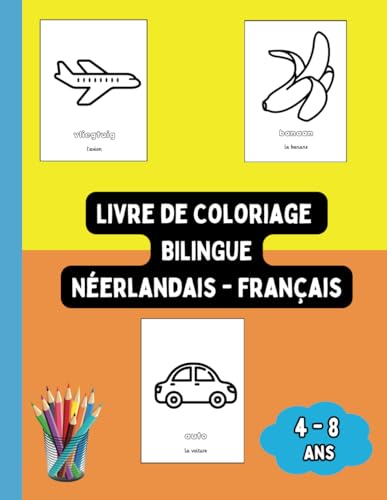 Livre de Coloriage Bilingue Néerlandais - Français: Colorier et Apprendre le Néerlandais pour Enfants de 4 à 8 ans (Livres Bilingues pour Enfants (Français-Néerlandais), Band 5)