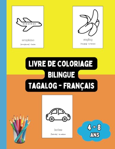 Livre de Coloriage Bilingue Tagalog - Français: Colorier et Apprendre le Tagalog pour Enfants de 4 à 8 ans (Livres Bilingues pour Enfants (Français-Tagalog), Band 5) von Independently published
