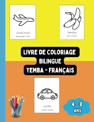 Livre de Coloriage Bilingue Yemba - Français: Colorier et Apprendre le Yemba pour Enfants de 4 à 8 ans (Livres Bilingues pour Enfants (Français-Yemba), Band 5) von Independently published