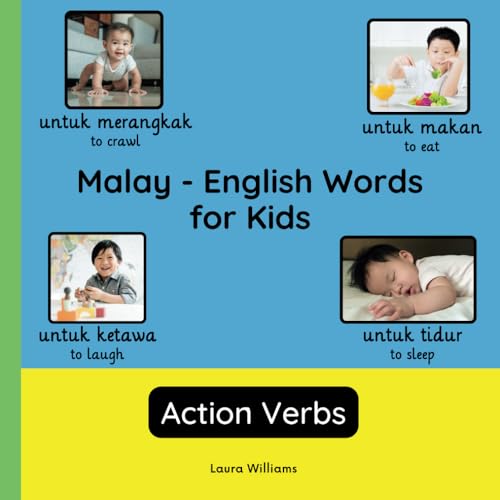 Malay - English Words for Kids - Action Verbs: Teach and Learn Malay For Kids and Beginners | Bilingual Picture Book with English Translations (Bilingual Books for Children (English-Malay), Band 3) von Independently published