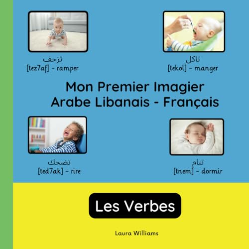 Mon Premier Imagier Arabe Libanais-Français, Les Verbes: Apprendre l'Arabe Libanais pour Enfants et Débutants - Livre Bilingue Illustré en Arabe ... Enfants (Français-Arabe Libanais), Band 3) von Independently published