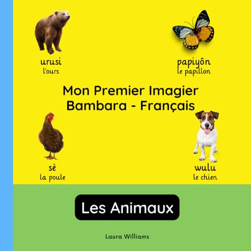 Mon Premier Imagier Bambara-Français, Les Animaux: Apprendre le Bambara pour Enfants et Débutants - Livre Bilingue Illustré en Bambara avec ... pour Enfants (Français-Bambara), Band 4) von Independently published