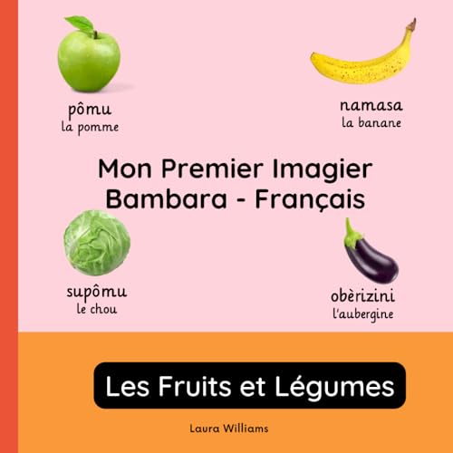 Mon Premier Imagier Bambara-Français, Les Fruits et Légumes: Apprendre le Bambara pour Enfants et Débutants - Livre Bilingue Illustré en Bambara avec ... pour Enfants (Français-Bambara), Band 2) von Independently published