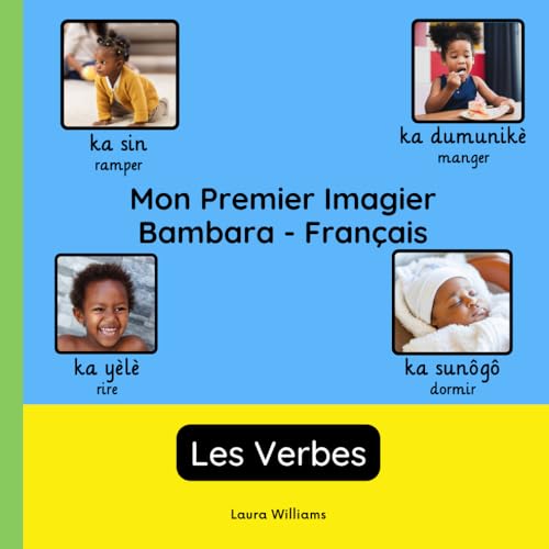 Mon Premier Imagier Bambara-Français, Les Verbes: Apprendre le Bambara pour Enfants et Débutants - Livre Bilingue Illustré en Bambara avec Traductions ... pour Enfants (Français-Bambara), Band 3) von Independently published