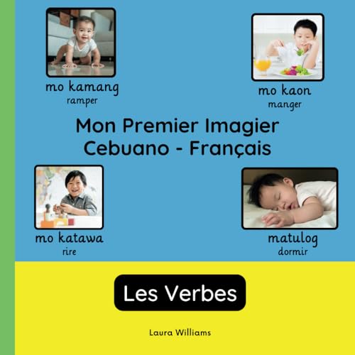 Mon Premier Imagier Cebuano-Français, Les Verbes: Apprendre le Cebuano pour Enfants et Débutants - Livre Bilingue Illustré en Cebuano avec Traductions ... pour Enfants (Français-Cebuano), Band 3) von Independently published