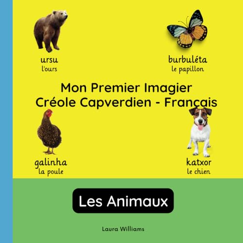 Mon Premier Imagier Créole Capverdien-Français, Les Animaux: Apprendre le Créole Capverdien pour Enfants et Débutants - Livre Bilingue Illustré en ... Enfants (Français-Créole Capverdien), Band 4) von Independently published