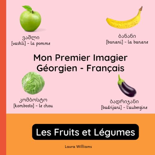 Mon Premier Imagier Géorgien-Français, Les Fruits et Légumes: Apprendre le Géorgien pour Enfants et Débutants - Livre Bilingue Illustré en Géorgien ... pour Enfants (Français-Géorgien), Band 2) von Independently published