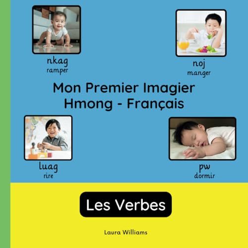 Mon Premier Imagier Hmong-Français, Les Verbes: Apprendre le Hmong pour Enfants et Débutants - Livre Bilingue Illustré en Hmong avec Traductions ... pour Enfants (Français-Hmong), Band 3) von Independently published