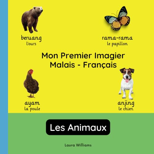Mon Premier Imagier Malais-Français, Les Animaux: Apprendre le Malais pour Enfants et Débutants - Livre Bilingue Illustré en Malais avec Traductions Françaises Mon Premier Imagier Malais-Français, Les Animaux: Apprendre le Malais pour Enfants et Débutants - Livre Bilingue Illustré en Malais avec Traductions Françaises von Independently published
