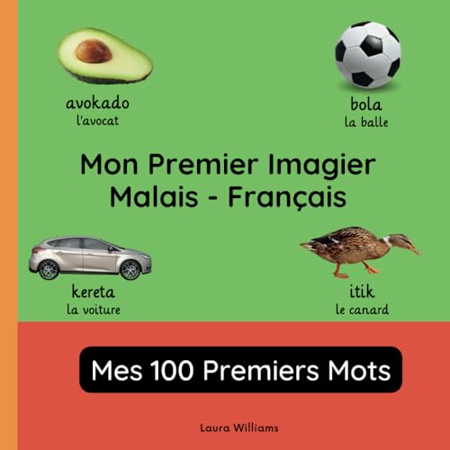 Mon Premier Imagier Malais-Français, Mes 100 Premiers Mots: Apprendre le Malais pour Enfants et Débutants - Livre Bilingue Illustré en Malais avec ... pour Enfants (Français-Malais), Band 1) von Independently published