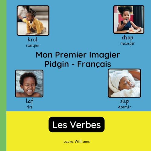Mon Premier Imagier Pidgin-Français, Les Verbes: Apprendre le Pidgin pour Enfants et Débutants - Livre Bilingue Illustré en Pidgin avec Traductions ... pour Enfants (Français-Pidgin), Band 3) von Independently published