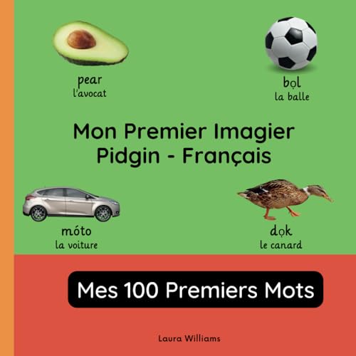 Mon Premier Imagier Pidgin-Français, Mes 100 Premiers Mots: Apprendre le Pidgin pour Enfants et Débutants - Livre Bilingue Illustré en Pidgin avec ... pour Enfants (Français-Pidgin), Band 1) von Independently published