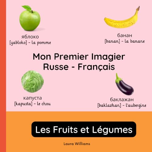 Mon Premier Imagier Russe-Français, Les Fruits et Légumes: Apprendre le Russe pour Enfants et Débutants - Livre Bilingue Illustré en Russe avec ... pour Enfants (Français-Russe), Band 2) von Independently published