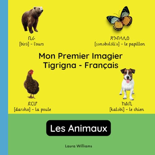 Mon Premier Imagier Tigrigna-Français, Les Animaux: Apprendre le Tigrigna pour Enfants et Débutants - Livre Bilingue Illustré en Tigrigna avec Traductions Françaises Mon Premier Imagier Tigrigna-Français, Les Animaux: Apprendre le Tigrigna pour Enfants et Débutants - Livre Bilingue Illustré en Tigrigna avec Traductions Françaises von Independently published
