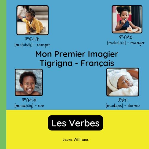 Mon Premier Imagier Tigrigna-Français, Les Verbes: Apprendre le Tigrigna pour Enfants et Débutants - Livre Bilingue Illustré en Tigrigna avec ... pour Enfants (Français-Tigrigna), Band 3) von Independently published