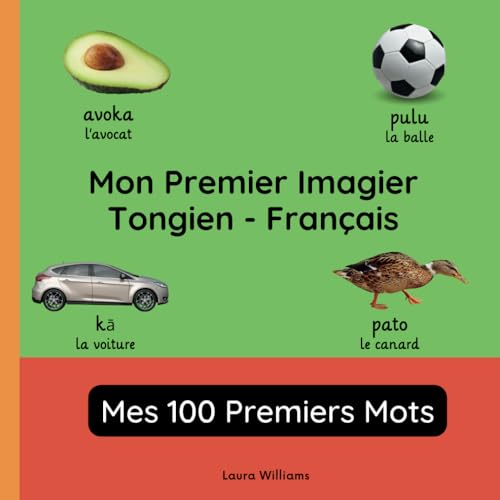 Mon Premier Imagier Tongien-Français, Mes 100 Premiers Mots: Apprendre le Tongien pour Enfants et Débutants - Livre Bilingue Illustré en Tongien avec ... pour Enfants (Français-Tongien), Band 1) von Independently published